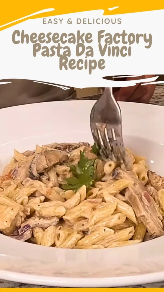 Cheesecake Factory Pasta Da Vinci