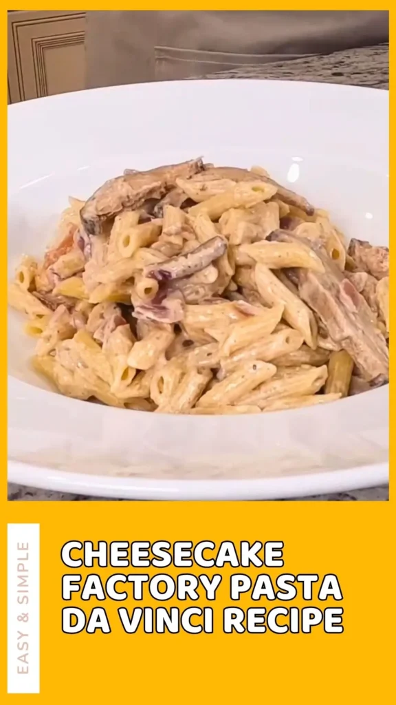Delicious Cheesecake Factory Pasta Da Vinci