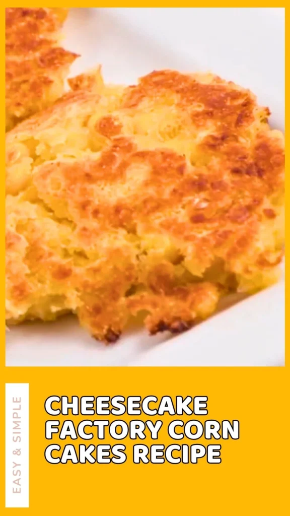 Delicious Cheesecake Factory Corn Cakes