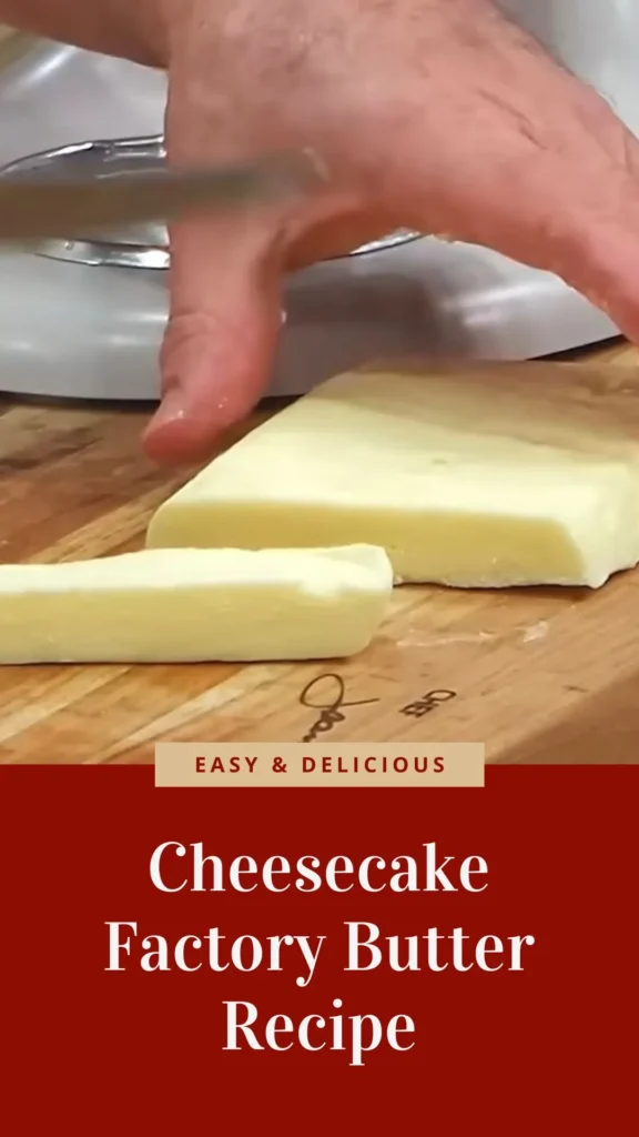 Enjoy this Cheesecake Factory Butter