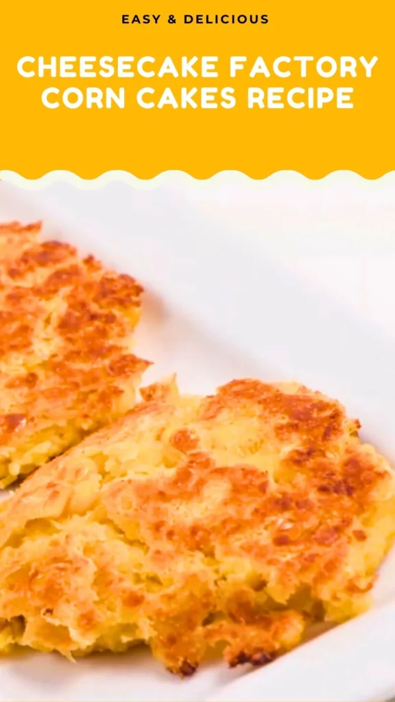 Enjoy this Cheesecake Factory Corn Cakes