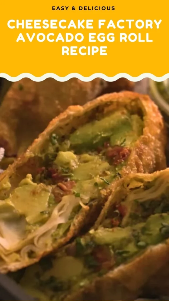 Delicious Cheesecake Factory Avocado Egg Roll