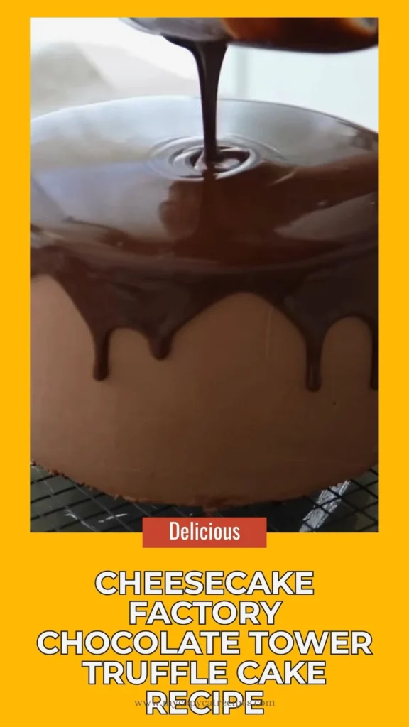 Delicious Cheesecake Factory Chocolate Tower Truffle Cake