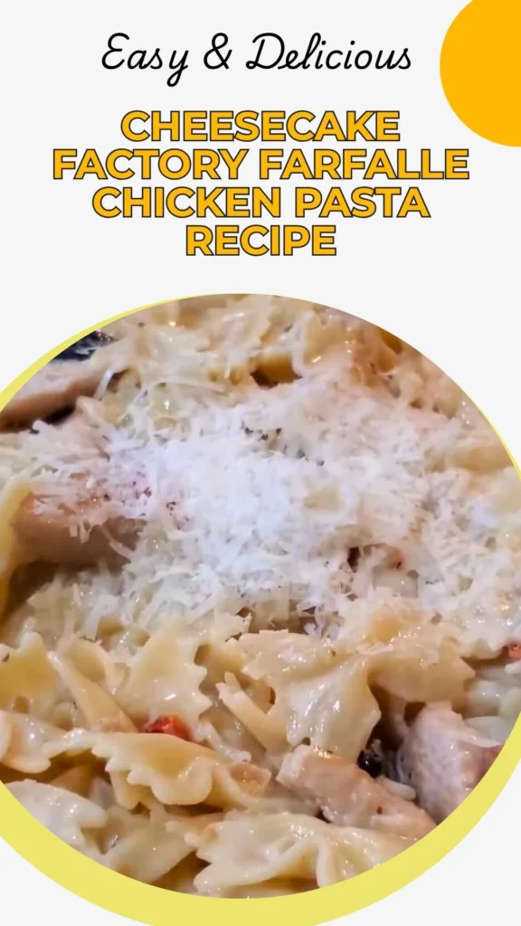 Delicious Cheesecake Factory Farfalle Chicken Pasta