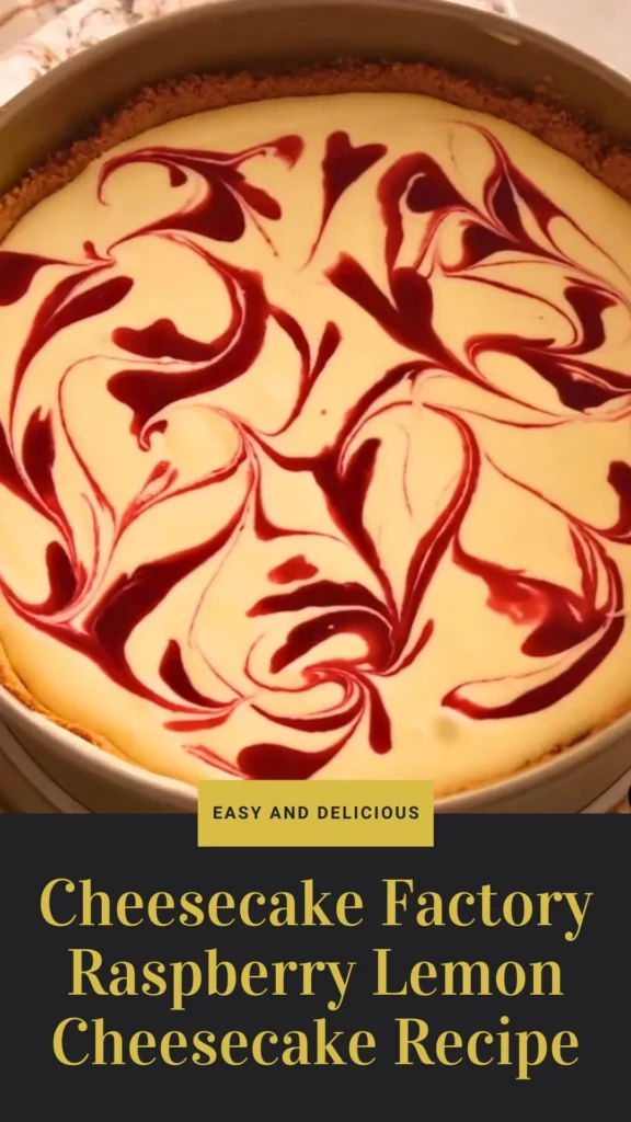 Cheesecake Factory Raspberry Lemon Cheesecake