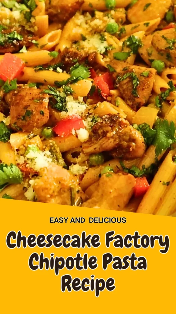 Delicious Cheesecake Factory Chipotle Pasta