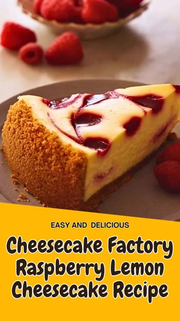 Enjoy this Cheesecake Factory Raspberry Lemon Cheesecake